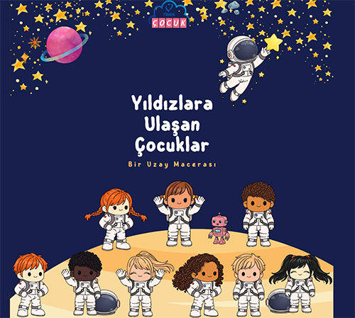 Yıldızlara Ulaşan Çocuklar: Bir Uzay Macerası Kitabımız Yayınlandı